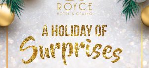Royce Hotel & Casino Holiday of Surprises