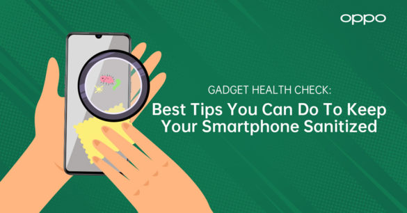 Gadget Health Check: Best Tips You Can Do To Keep Your Smartphone Sanitized