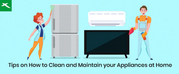 Tips on How to Clean and Maintain your Appliances at Home
