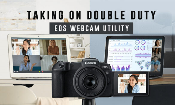 Canon Unveils the Full Production Version of EOS Webcam Utility Software
