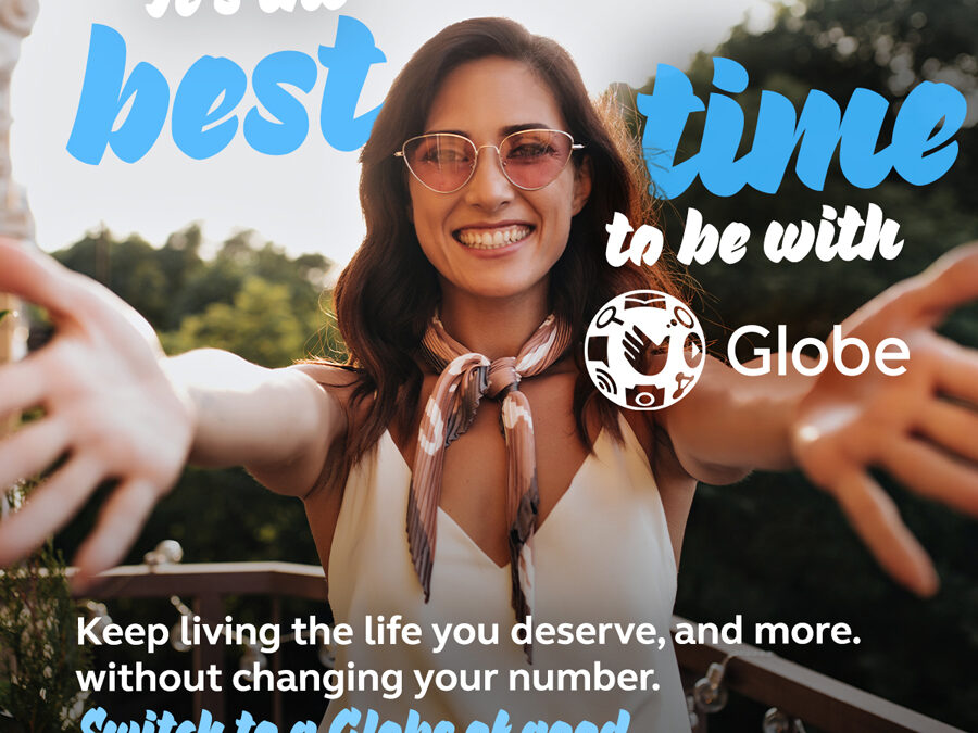 Seize the moment, it’s the best time to be with Globe