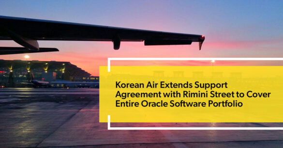 Korean Air Extends Support Agreement with Rimini Street to Cover Entire Oracle Software Portfolio