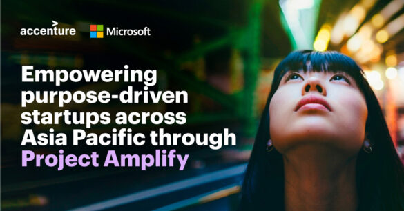 Accenture and Microsoft Expand Project Amplify to Support 33 Startups and Social Enterprises Across Asia Pacific