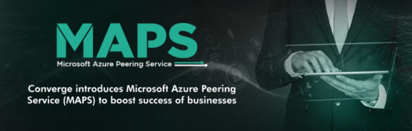 Converge introduces Microsoft Azure Peering Service (MAPS) to boost success of businesses