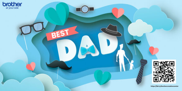 Express your love to Dad in creative ways this Father's Day with Brother