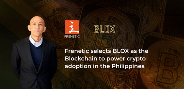 Frenetic selects BLOX, a decentralized blockchain, for its upcoming crypto and fin-tech marketplace in the Philippines