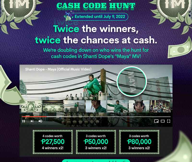 Shanti x Maya Cash Code Hunt is now extended until July 9!