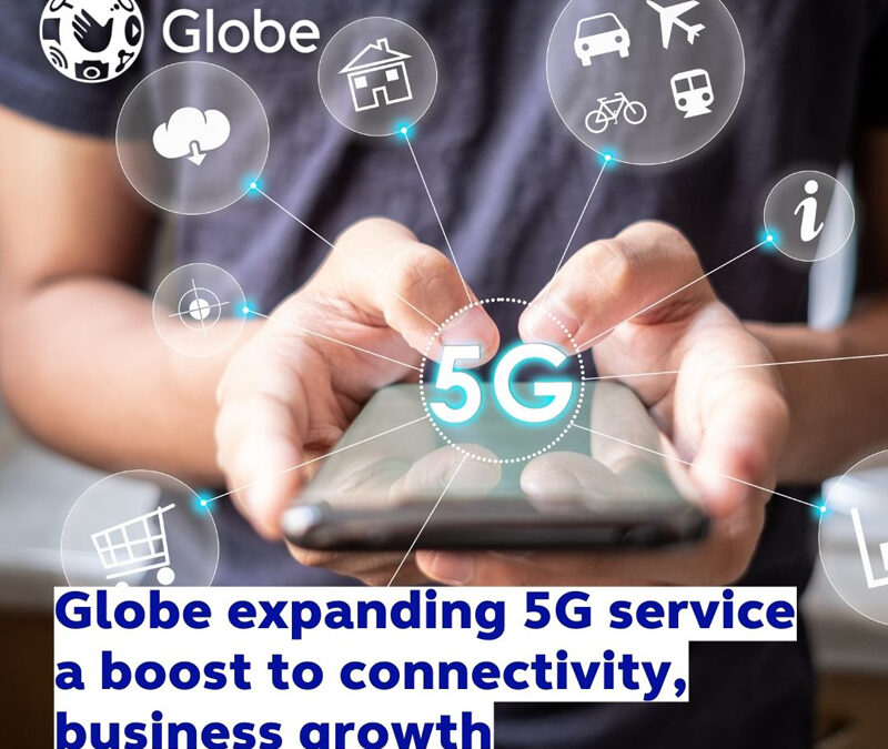 Globe’s expanding 5G service a boost to connectivity, business growth