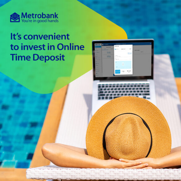 Get more out of your savings when you avail of Metrobank’s Online Time Deposit products.