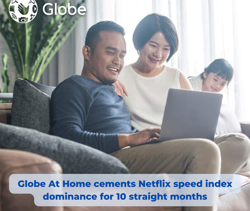 Globe At Home cements Netflix speed index dominance for 10 straight months
