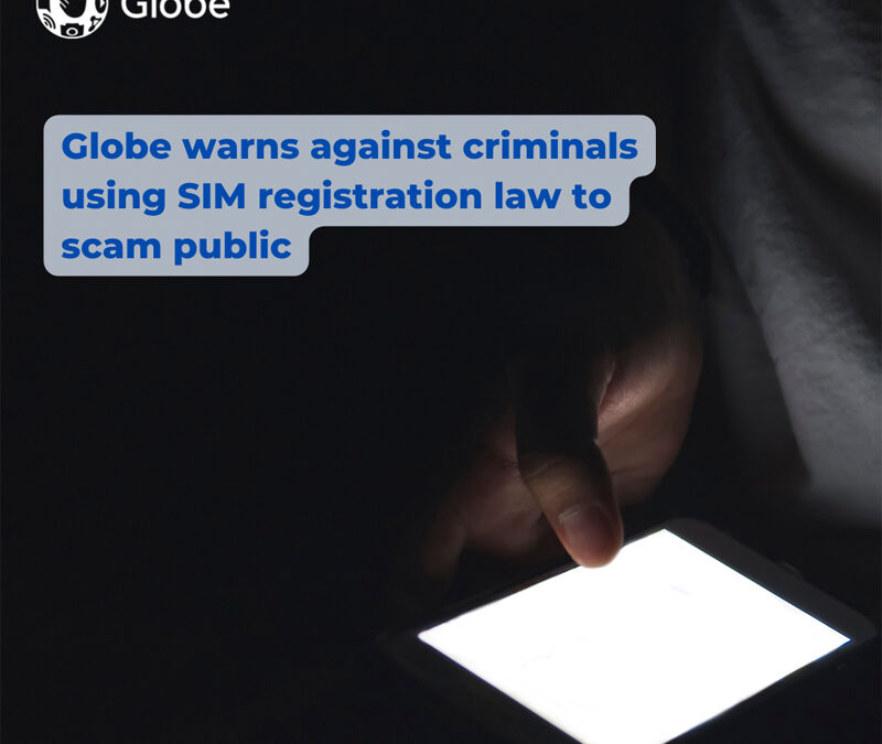 Globe warns against criminals using SIM registration law to scam public