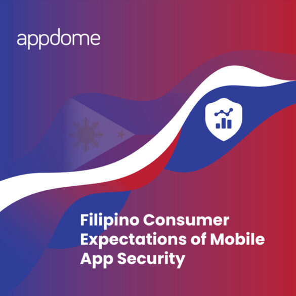 Appdome Survey Finds Filipino Consumers Have Higher Expectations Of Mobile Security Than Their Global Peers