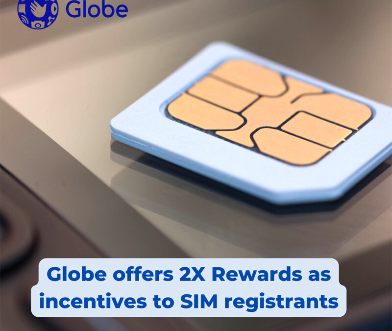 Globe offers 2X Rewards as incentives to SIM registrants