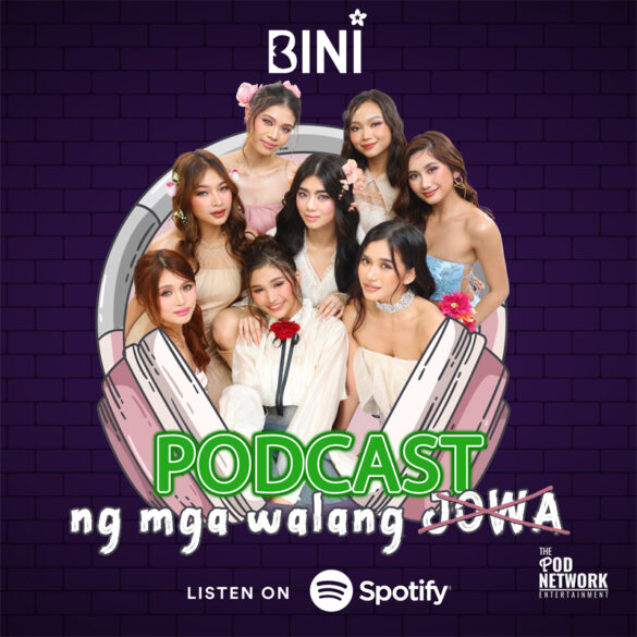 Get to know BINI with “Podcast Ng Mga Walang Jowa”,now on Spotify