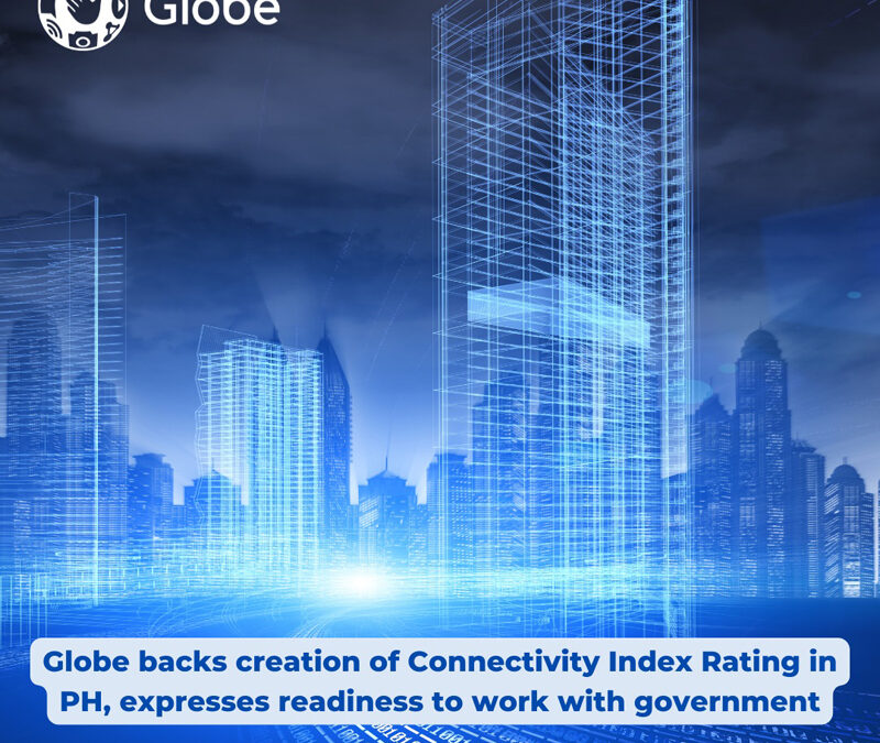Globe backs creation of Connectivity Index Rating in PH, expresses readiness to work with government