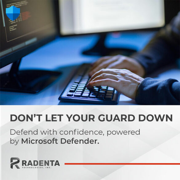 Radenta Technologies, one of the country’s leading systems integrators, is offering a 60-Day Free Trial for Microsoft Defender for Business, an enterprise-grade device protection, specially built for businesses with 300 employees or less.