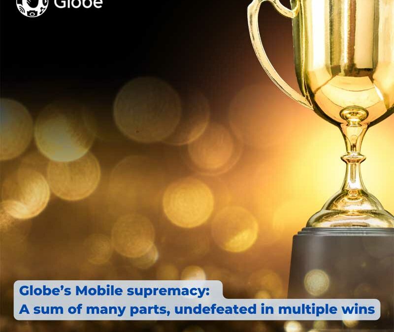 Globe’s Mobile supremacy: A sum of many parts, undefeated in multiple wins