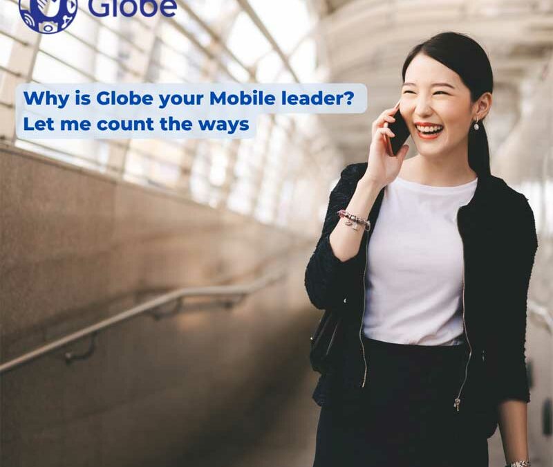 Why is Globe your Mobile leader? Let me count the ways